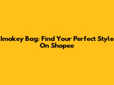 Imokey Bag: Find Your Perfect Style On Shopee