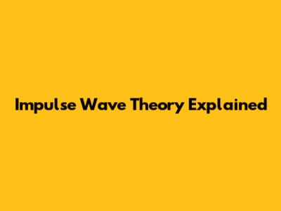 Impulse Wave Theory Explained