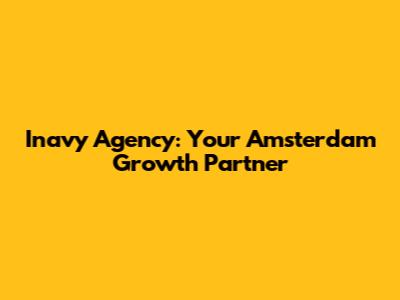 Inavy Agency: Your Amsterdam Growth Partner