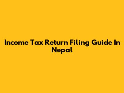 Income Tax Return Filing Guide In Nepal