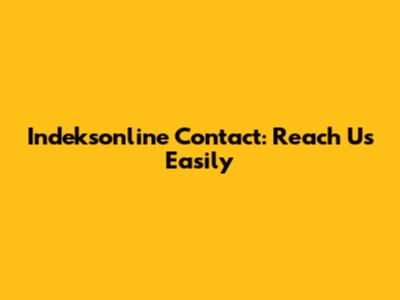 Indeksonline Contact: Reach Us Easily