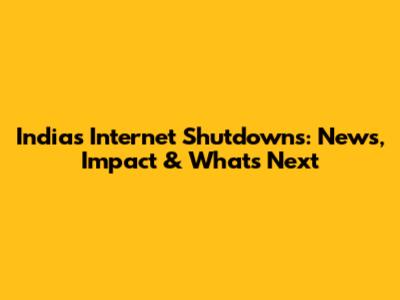 India's Internet Shutdowns: News, Impact & What's Next
