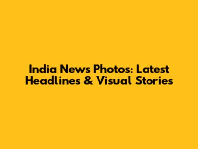 India News Photos: Latest Headlines & Visual Stories