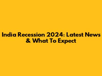 India Recession 2024: Latest News & What To Expect