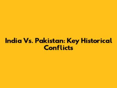 India Vs. Pakistan: Key Historical Conflicts