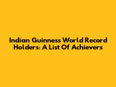 Indian Guinness World Record Holders: A List Of Achievers