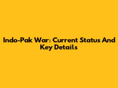 Indo-Pak War: Current Status And Key Details