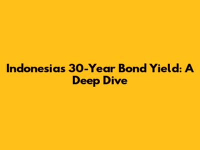 Indonesia's 30-Year Bond Yield: A Deep Dive
