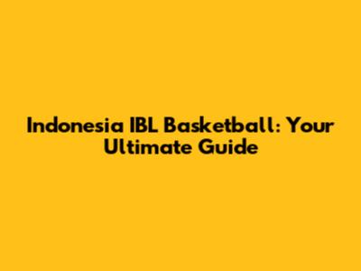 Indonesia IBL Basketball: Your Ultimate Guide