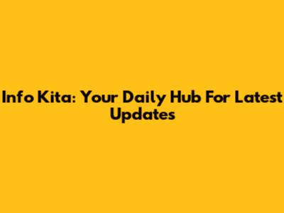 Info Kita: Your Daily Hub For Latest Updates