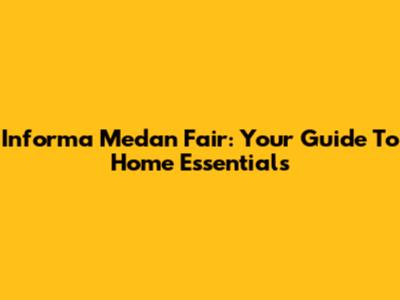 Informa Medan Fair: Your Guide To Home Essentials