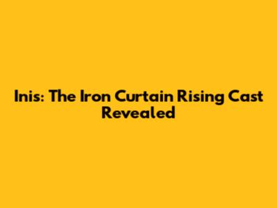 Inis: The Iron Curtain Rising Cast Revealed