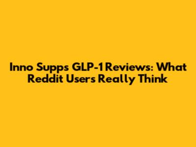 Inno Supps GLP-1 Reviews: What Reddit Users Really Think