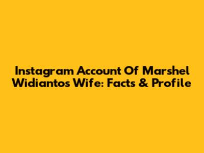 Instagram Account Of Marshel Widianto's Wife: Facts & Profile