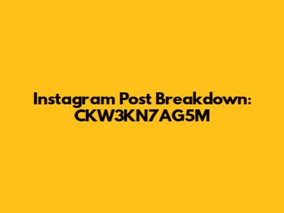 Instagram Post Breakdown: CKW3KN7AG5M