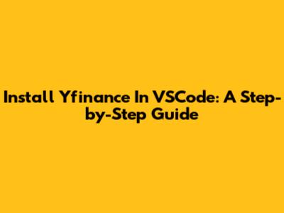 Install Yfinance In VSCode: A Step-by-Step Guide