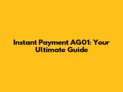 Instant Payment AG01: Your Ultimate Guide