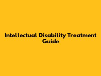 Intellectual Disability Treatment Guide