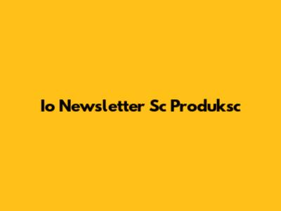Io Newsletter Sc Produksc