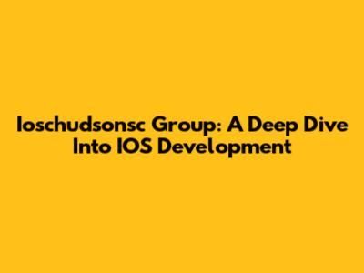 Ioschudsonsc Group: A Deep Dive Into IOS Development