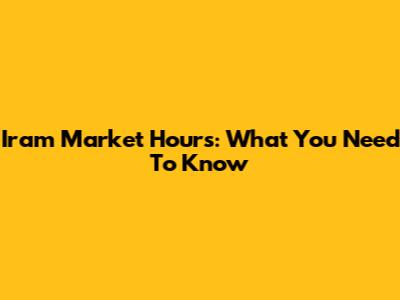 Iram Market Hours: What You Need To Know