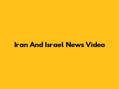 Iran And Israel News Video