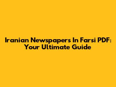 Iranian Newspapers In Farsi PDF: Your Ultimate Guide