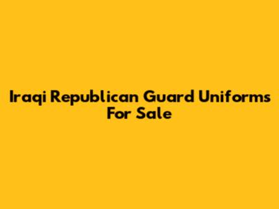 Iraqi Republican Guard Uniforms For Sale