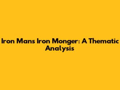 Iron Man's Iron Monger: A Thematic Analysis