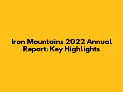 Iron Mountain's 2022 Annual Report: Key Highlights