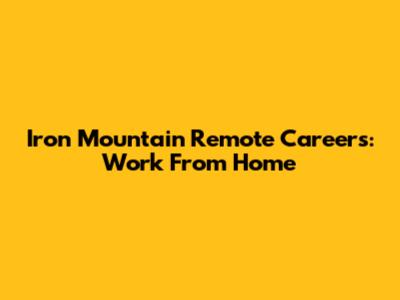 Iron Mountain Remote Careers: Work From Home