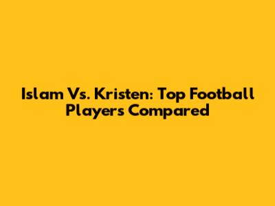 Islam Vs. Kristen: Top Football Players Compared