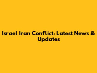Israel Iran Conflict: Latest News & Updates