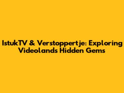 IstukTV & Verstoppertje: Exploring Videoland's Hidden Gems