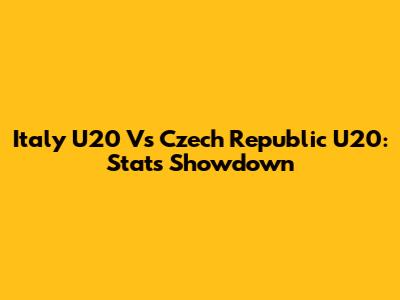 Italy U20 Vs Czech Republic U20: Stats Showdown