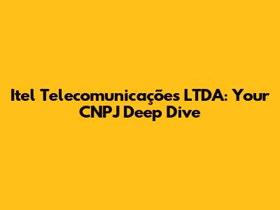 Itel Telecomunicações LTDA: Your CNPJ Deep Dive
