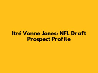 Itré Vonne Jones: NFL Draft Prospect Profile