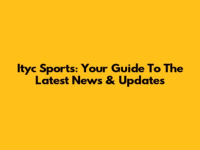 Ityc Sports: Your Guide To The Latest News & Updates