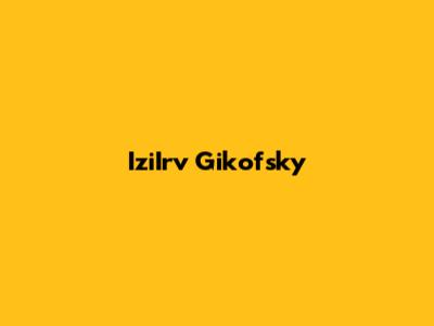 IziIrv Gikofsky