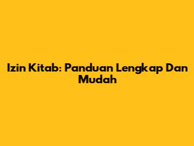 Izin Kitab: Panduan Lengkap Dan Mudah