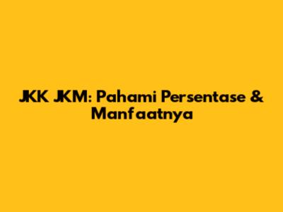JKK JKM: Pahami Persentase & Manfaatnya