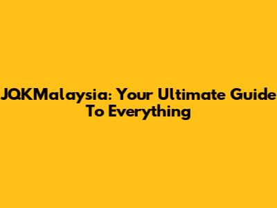 JQKMalaysia: Your Ultimate Guide To Everything