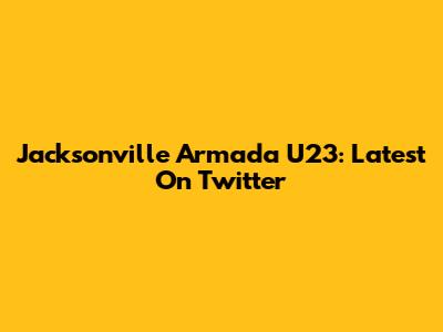 Jacksonville Armada U23: Latest On Twitter