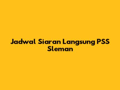 Jadwal Siaran Langsung PSS Sleman