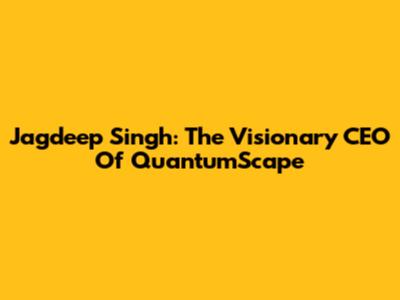 Jagdeep Singh: The Visionary CEO Of QuantumScape