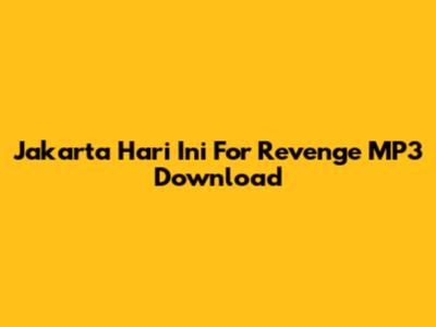 Jakarta Hari Ini For Revenge MP3 Download