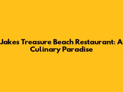 Jake's Treasure Beach Restaurant: A Culinary Paradise