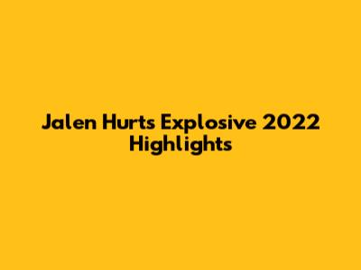 Jalen Hurts' Explosive 2022 Highlights