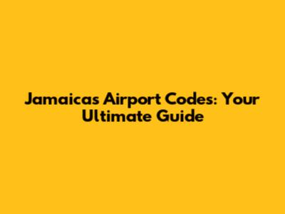 Jamaica's Airport Codes: Your Ultimate Guide