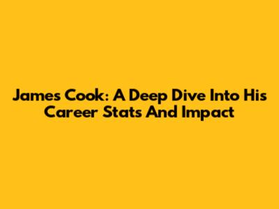 James Cook: A Deep Dive Into His Career Stats And Impact